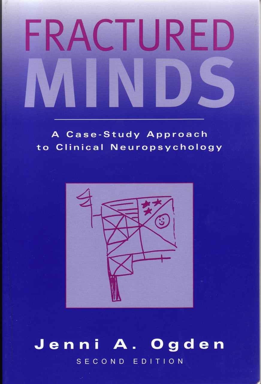 Fractured Minds. A Case-Study Approach to Clinical Neuropsychology